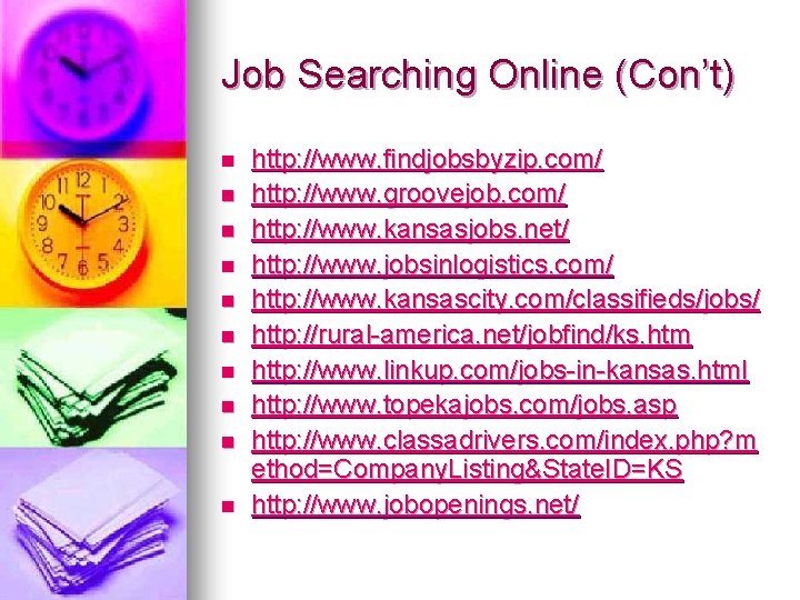 Job Searching Online (Con’t) n n n n n http: //www. findjobsbyzip. com/ http: