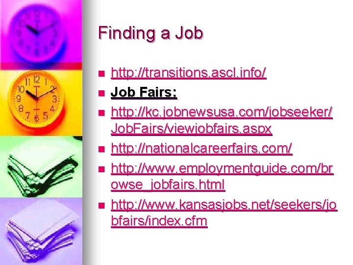 Finding a Job n n n http: //transitions. ascl. info/ Job Fairs: http: //kc.