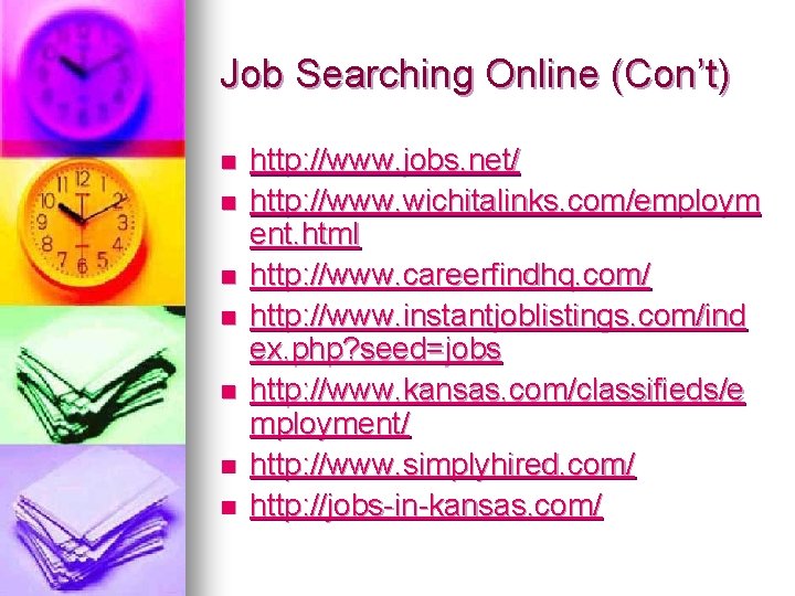 Job Searching Online (Con’t) n n n n http: //www. jobs. net/ http: //www.