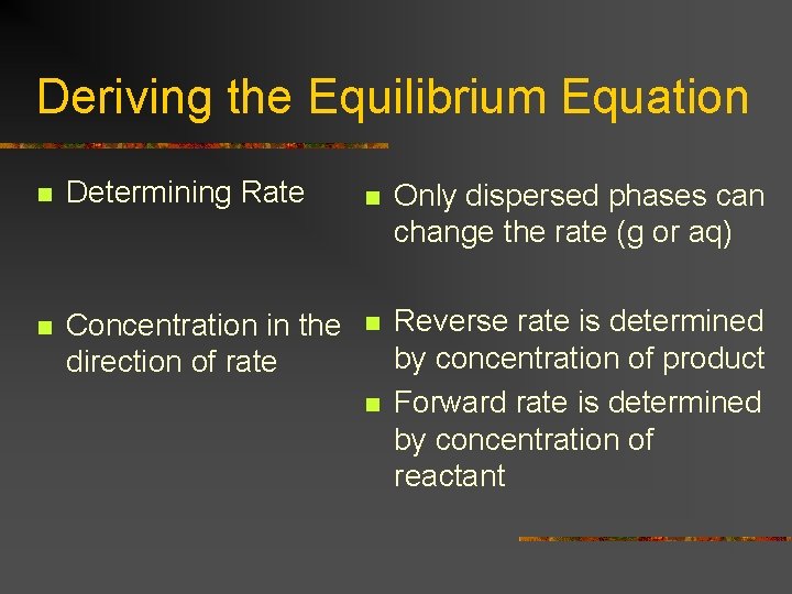 Deriving the Equilibrium Equation n Determining Rate n Concentration in the direction of rate