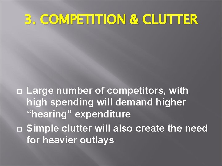 3. COMPETITION & CLUTTER Large number of competitors, with high spending will demand higher