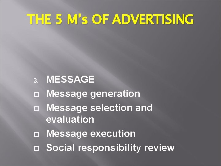 THE 5 M’s OF ADVERTISING 3. MESSAGE Message generation Message selection and evaluation Message