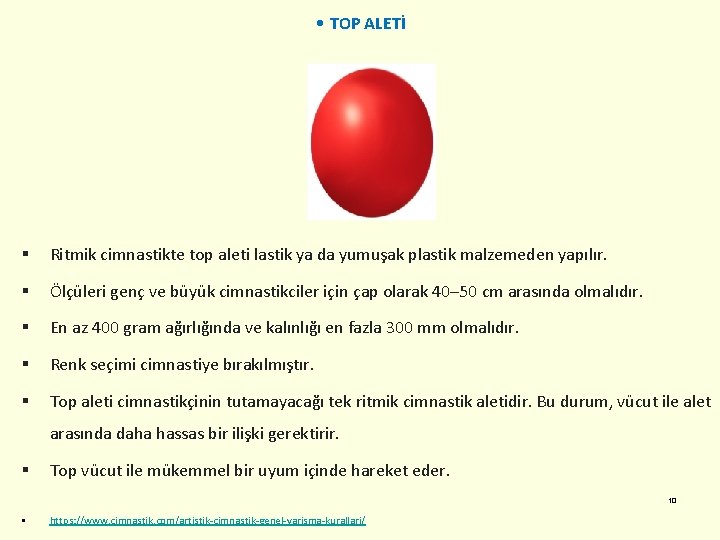  • TOP ALETİ § Ritmik cimnastikte top aleti lastik ya da yumuşak plastik