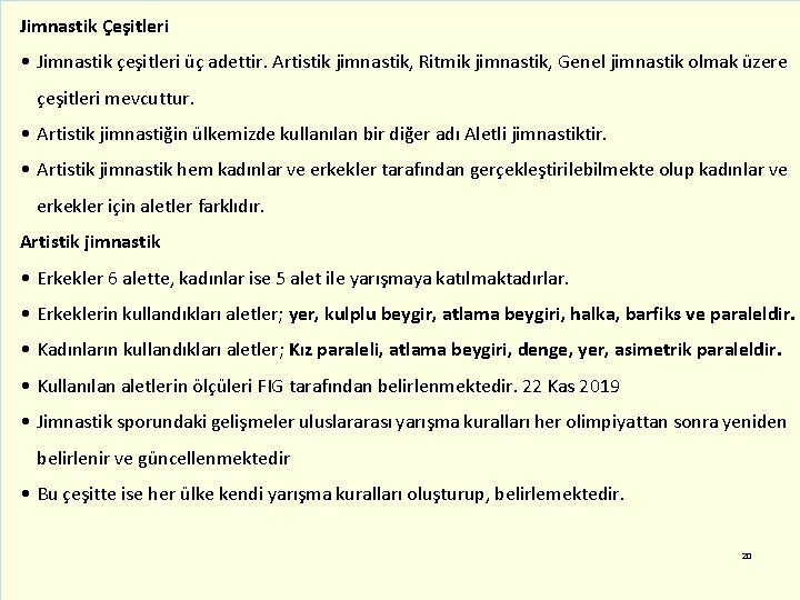 Jimnastik Çeşitleri • Jimnastik çeşitleri üç adettir. Artistik jimnastik, Ritmik jimnastik, Genel jimnastik olmak