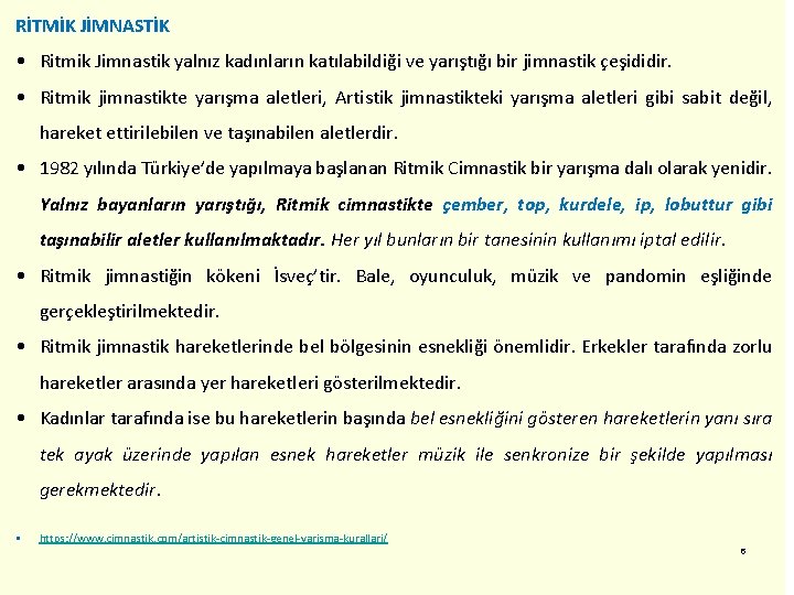 RİTMİK JİMNASTİK • Ritmik Jimnastik yalnız kadınların katılabildiği ve yarıştığı bir jimnastik çeşididir. •