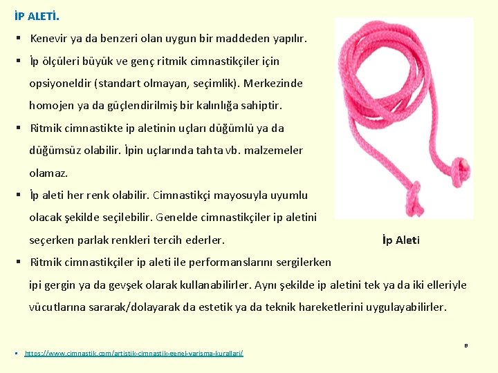 İP ALETİ. § Kenevir ya da benzeri olan uygun bir maddeden yapılır. § İp