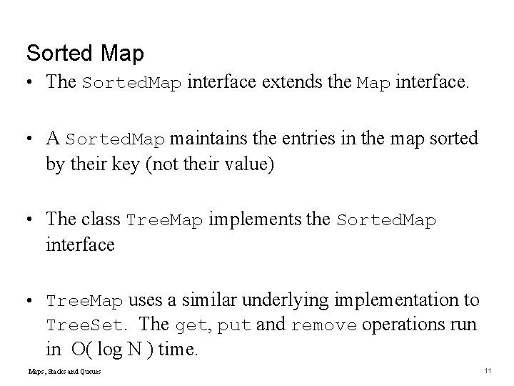 Sorted Map • The Sorted. Map interface extends the Map interface. • A Sorted.