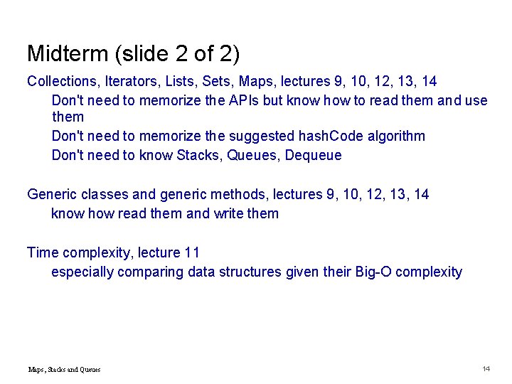 Midterm (slide 2 of 2) Collections, Iterators, Lists, Sets, Maps, lectures 9, 10, 12,
