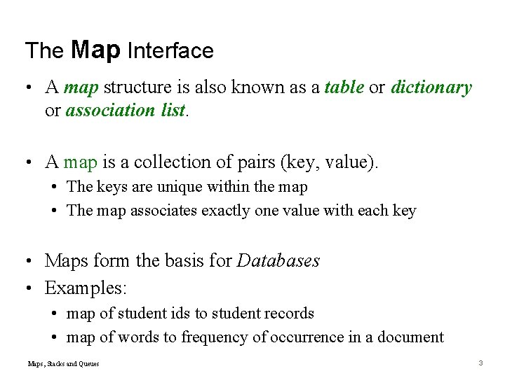 The Map Interface • A map structure is also known as a table or
