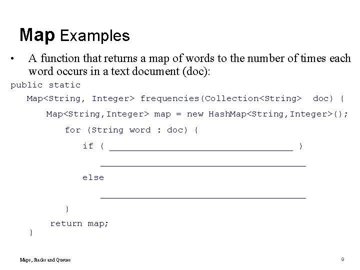 Map Examples • A function that returns a map of words to the number
