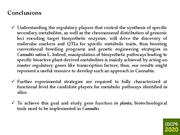 Conclusions ü Understanding the regulatory players that control the synthesis of specific secondary metabolites,