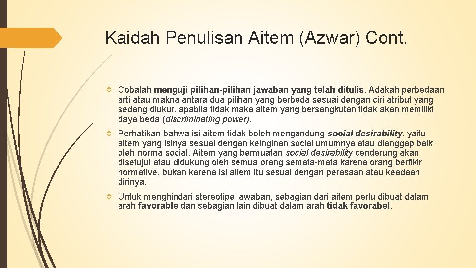 Kaidah Penulisan Aitem (Azwar) Cont. Cobalah menguji pilihan-pilihan jawaban yang telah ditulis. Adakah perbedaan Kaidah Penulisan Aitem (Azwar) Cont. Cobalah menguji pilihan-pilihan jawaban yang telah ditulis. Adakah perbedaan