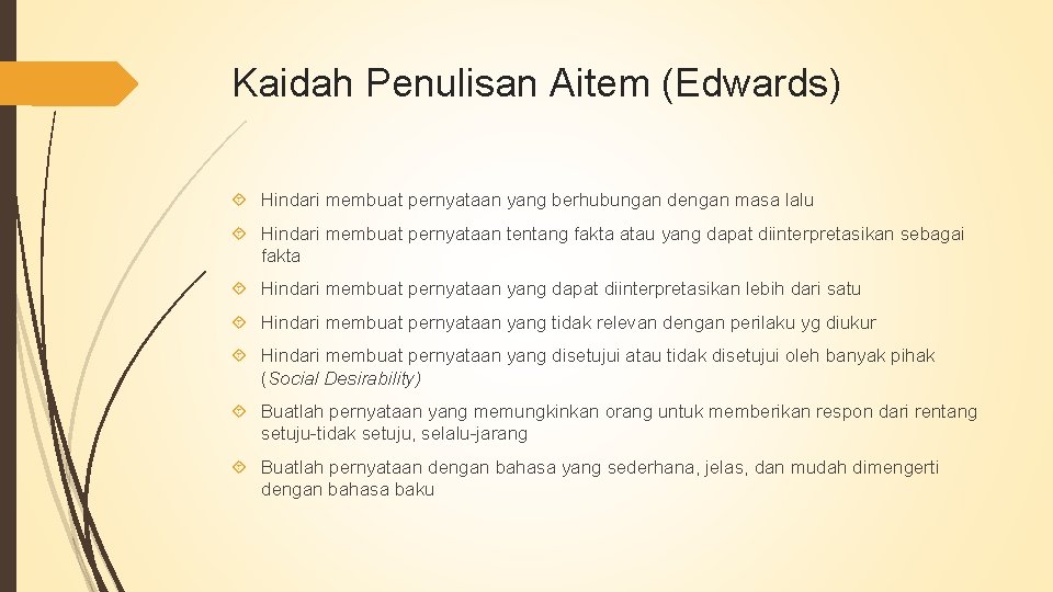 Kaidah Penulisan Aitem (Edwards) Hindari membuat pernyataan yang berhubungan dengan masa lalu Hindari membuat Kaidah Penulisan Aitem (Edwards) Hindari membuat pernyataan yang berhubungan dengan masa lalu Hindari membuat