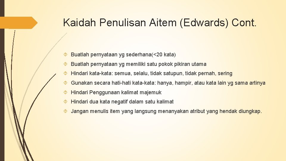 Kaidah Penulisan Aitem (Edwards) Cont. Buatlah pernyataan yg sederhana(<20 kata) Buatlah pernyataan yg memiliki Kaidah Penulisan Aitem (Edwards) Cont. Buatlah pernyataan yg sederhana(<20 kata) Buatlah pernyataan yg memiliki