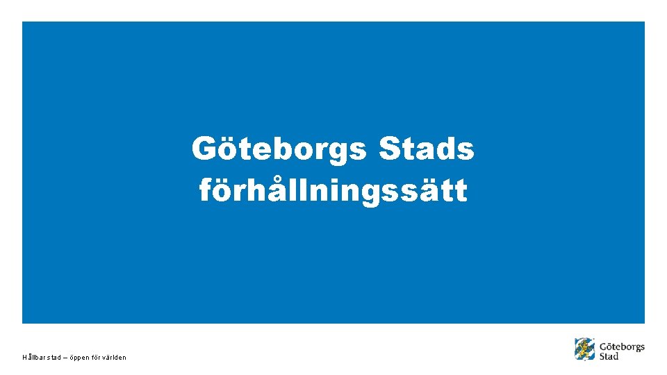 Göteborgs Stads förhållningssätt Hållbar stad – öppen för världen 