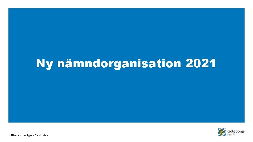 Ny nämndorganisation 2021 Hållbar stad – öppen för världen 