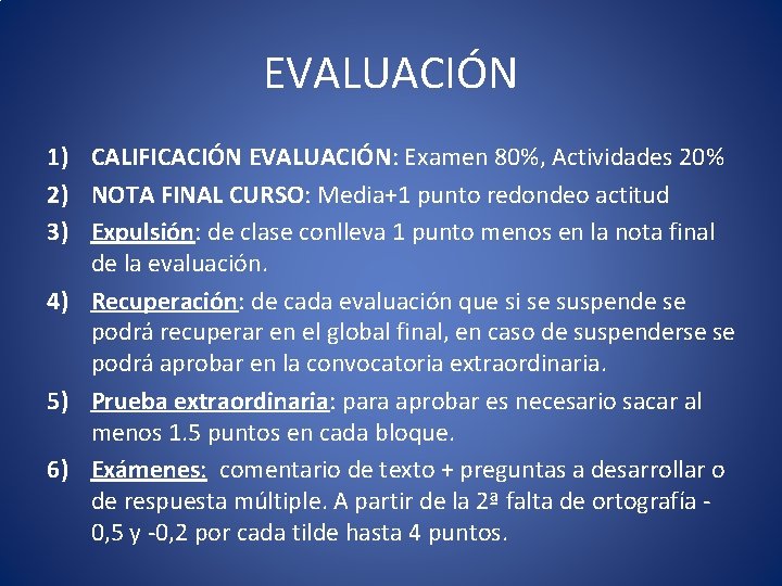 EVALUACIÓN 1) CALIFICACIÓN EVALUACIÓN: Examen 80%, Actividades 20% 2) NOTA FINAL CURSO: Media+1 punto