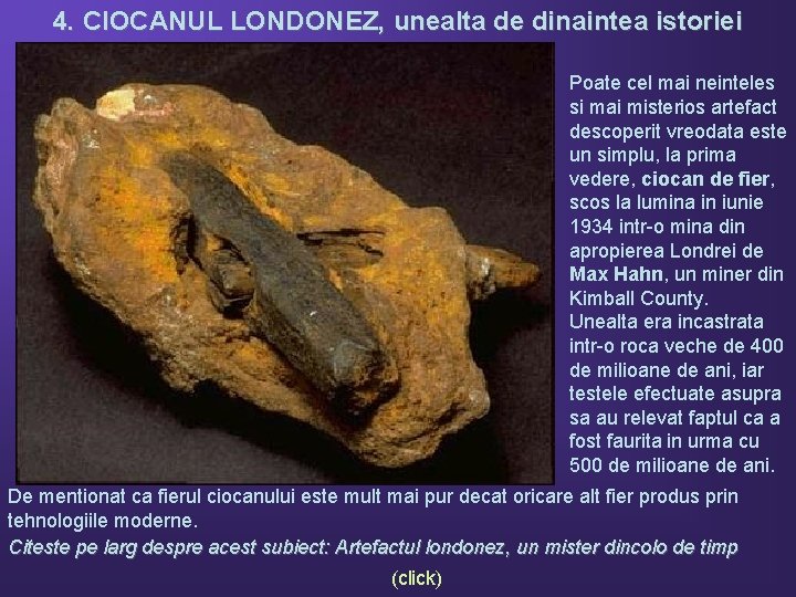 4. CIOCANUL LONDONEZ, unealta de dinaintea istoriei Poate cel mai neinteles si mai misterios