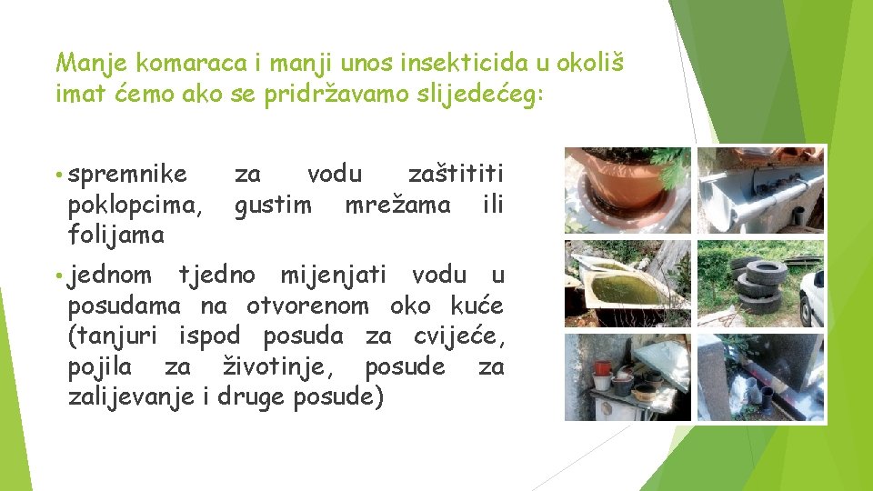 Manje komaraca i manji unos insekticida u okoliš imat ćemo ako se pridržavamo slijedećeg: