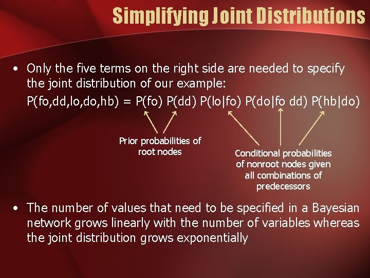Simplifying Joint Distributions • Only the five terms on the right side are needed