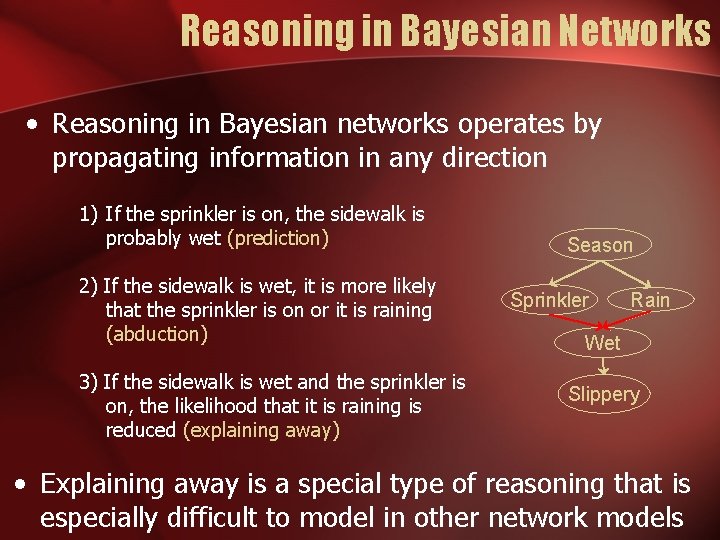 Reasoning in Bayesian Networks • Reasoning in Bayesian networks operates by propagating information in
