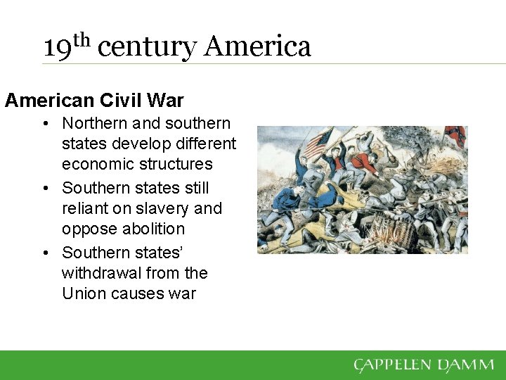 19 th century American Civil War • Northern and southern states develop different economic