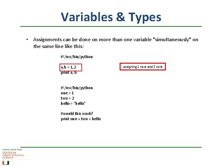 Variables & Types • Assignments can be done on more than one variable "simultaneously"