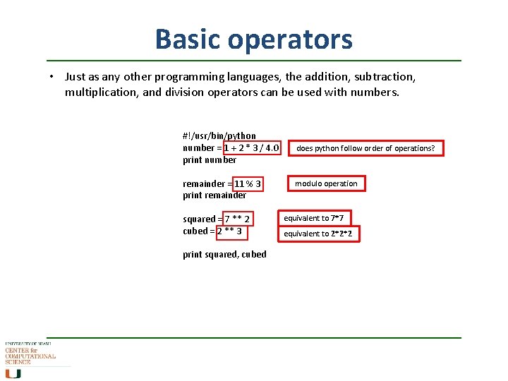 Basic operators • Just as any other programming languages, the addition, subtraction, multiplication, and