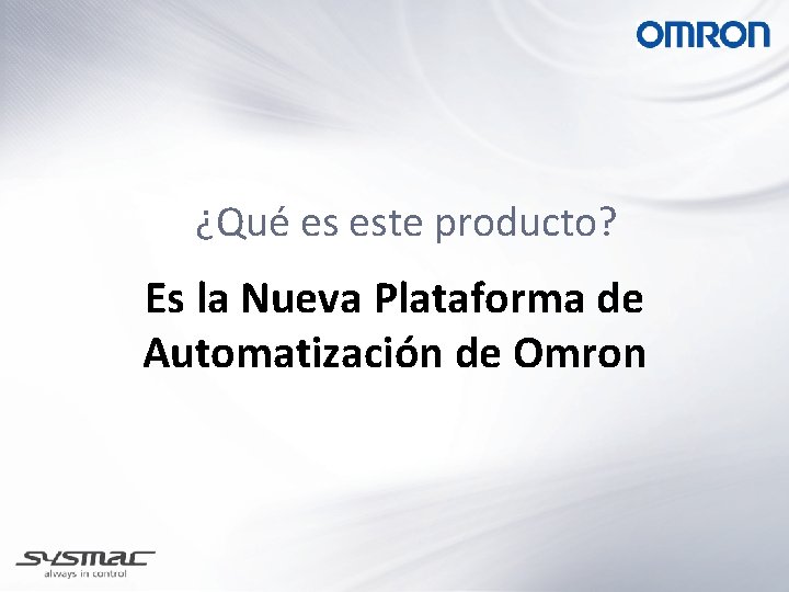 ¿Qué es este producto? Es la Nueva Plataforma de Automatización de Omron 