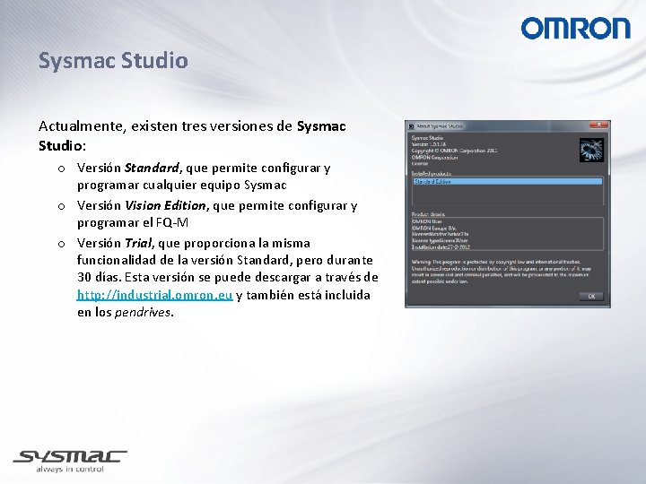Sysmac Studio Actualmente, existen tres versiones de Sysmac Studio: o Versión Standard, que permite