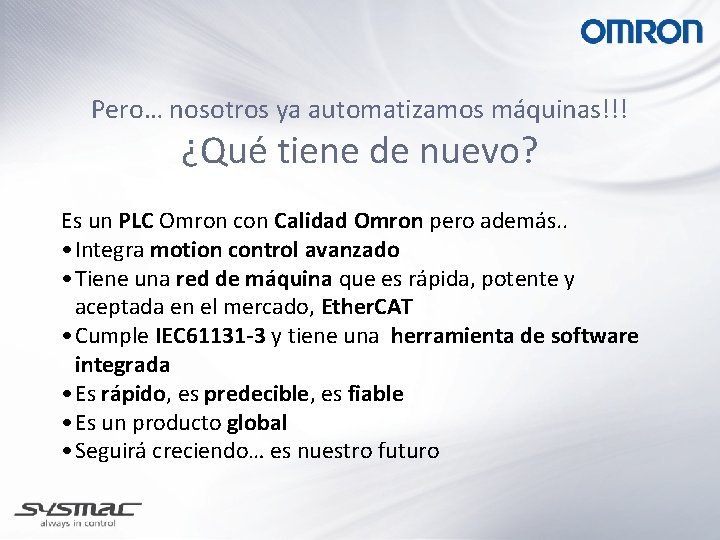 Pero… nosotros ya automatizamos máquinas!!! ¿Qué tiene de nuevo? Es un PLC Omron con