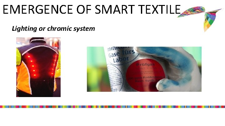 EMERGENCE OF SMART TEXTILE Lighting or chromic system 