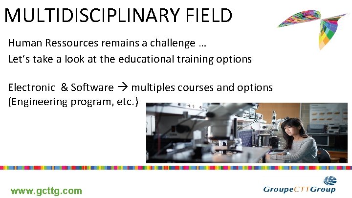 MULTIDISCIPLINARY FIELD Human Ressources remains a challenge … Let’s take a look at the