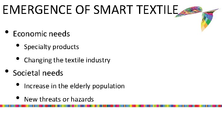 EMERGENCE OF SMART TEXTILE • Economic needs • • Specialty products • • Increase