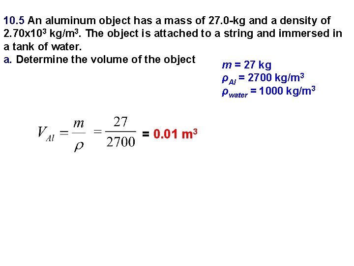 10. 5 An aluminum object has a mass of 27. 0 -kg and a