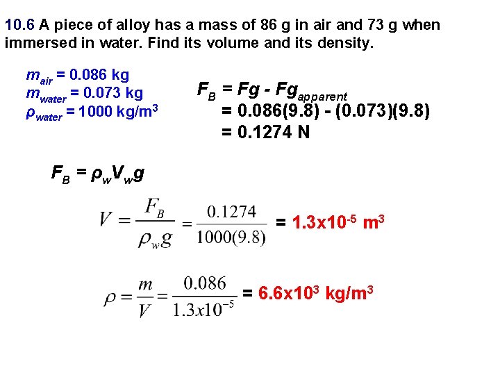 10. 6 A piece of alloy has a mass of 86 g in air