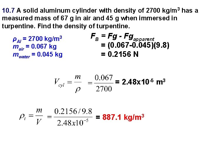 10. 7 A solid aluminum cylinder with density of 2700 kg/m 3 has a