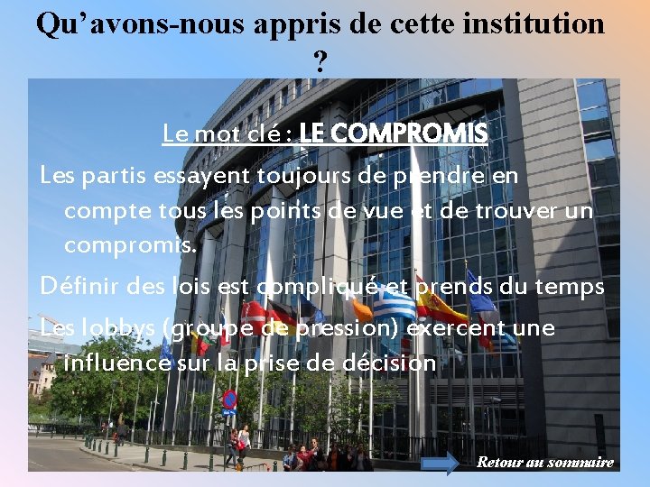 Qu’avons-nous appris de cette institution ? Le mot clé : LE COMPROMIS Les partis