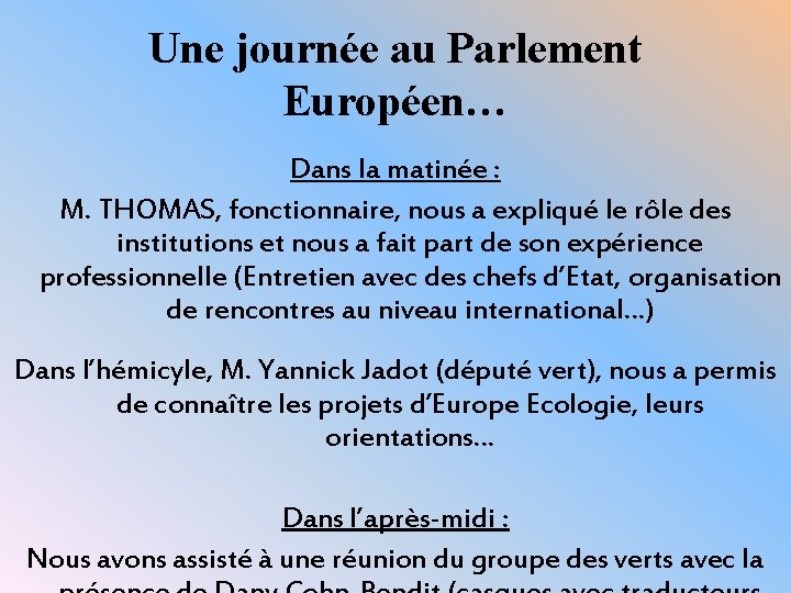 Une journée au Parlement Européen… Dans la matinée : M. THOMAS, fonctionnaire, nous a