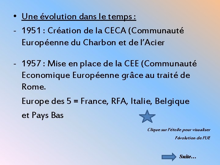  • Une évolution dans le temps : - 1951 : Création de la