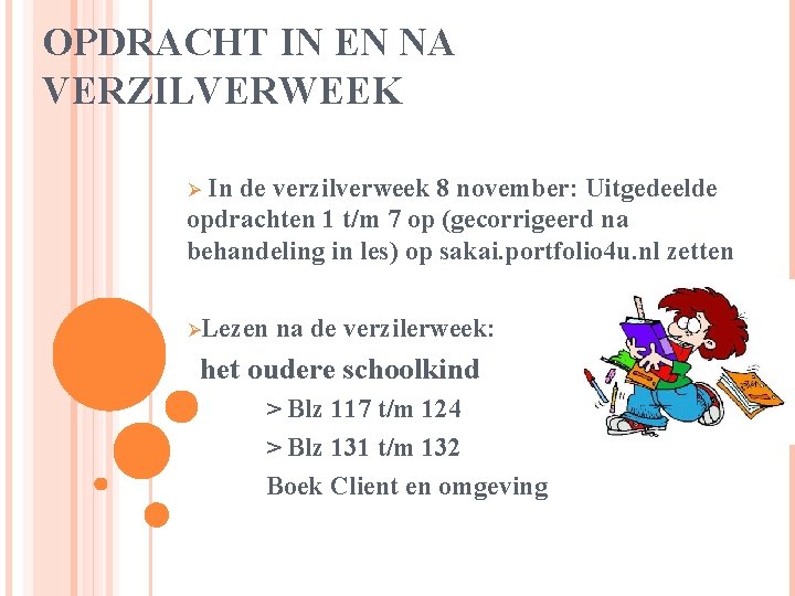 OPDRACHT IN EN NA VERZILVERWEEK In de verzilverweek 8 november: Uitgedeelde opdrachten 1 t/m