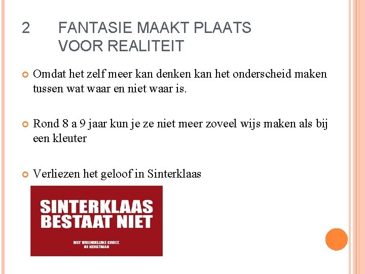 2 FANTASIE MAAKT PLAATS VOOR REALITEIT Omdat het zelf meer kan denken kan het