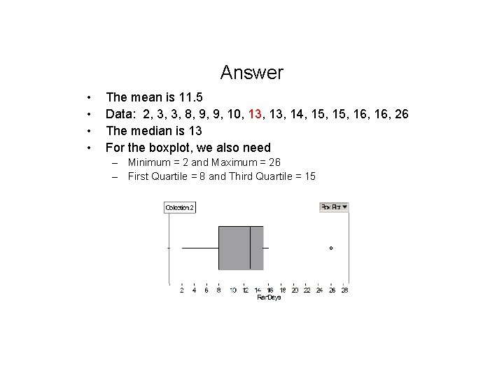 Answer • • The mean is 11. 5 Data: 2, 3, 3, 8, 9,