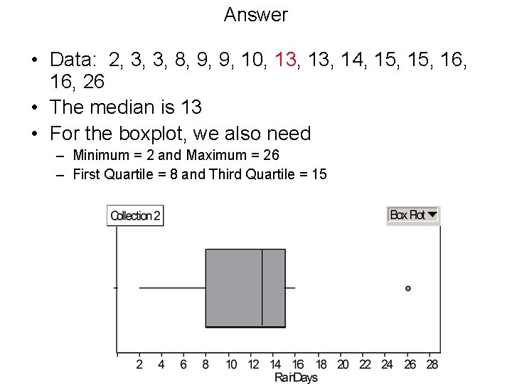 Answer • Data: 2, 3, 3, 8, 9, 9, 10, 13, 14, 15, 16,