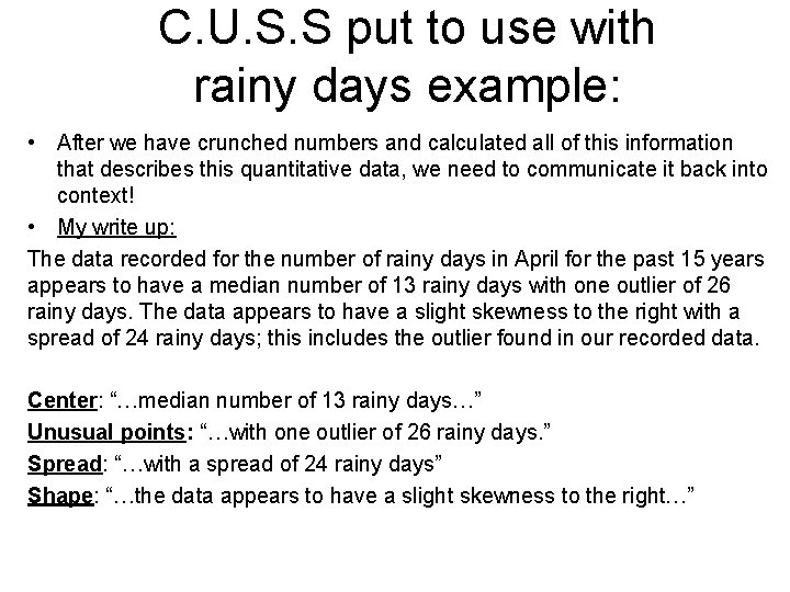 C. U. S. S put to use with rainy days example: • After we