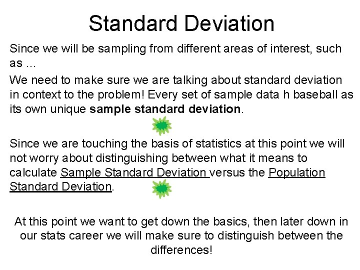 Standard Deviation Since we will be sampling from different areas of interest, such as