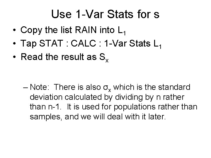 Use 1 -Var Stats for s • Copy the list RAIN into L 1