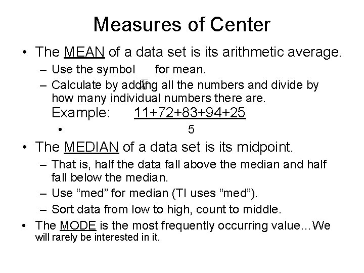Measures of Center • The MEAN of a data set is its arithmetic average.