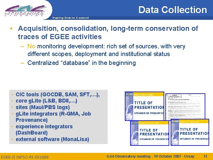 Data Collection Enabling Grids for E-scienc. E • Acquisition, consolidation, long-term conservation of traces