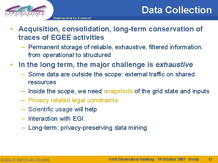 Data Collection Enabling Grids for E-scienc. E • Acquisition, consolidation, long-term conservation of traces